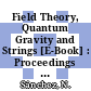 Field Theory, Quantum Gravity and Strings [E-Book] : Proceedings of a Seminar Series Held at DAPHE, Observatoire de Meudon, and LPTHE, Université Pierre et Marie Curie, Paris, Between October 1984 and October 1985 /