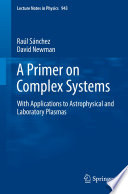 A Primer on Complex Systems [E-Book] : With Applications to Astrophysical and Laboratory Plasmas /