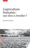 L'agriculture française : une diva à réveiller? [E-Book] /