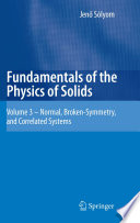 Fundamentals of the Physics of Solids [E-Book] : Volume 3 Normal, Broken-Symmetry, and Correlated Systems /