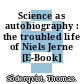 Science as autobiography : the troubled life of Niels Jerne [E-Book] /