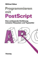 Programmieren mit Postscript : Eine umfassende Einführung inklusive Filesystem und Typesetter.