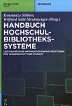 Handbuch Hochschulbibliothekssysteme : leistungsfähige Informationsinfrastrukturen für Wissenschaft und Studium /