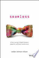 Seamless : a hero's journey of digital disruption, adaptation and human transformation [E-Book] /