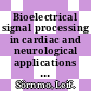 Bioelectrical signal processing in cardiac and neurological applications / [E-Book]