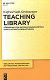 Teaching library : Förderung von Informationskompetenz durch Hochschulbibliotheken /