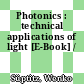 Photonics : technical applications of light [E-Book] /