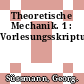 Theoretische Mechanik. 1 : Vorlesungsskriptum.