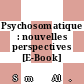 Psychosomatique : nouvelles perspectives [E-Book] /