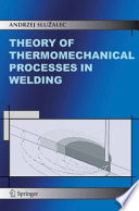 Theory of Thermomechanical Processes in Welding [E-Book] /