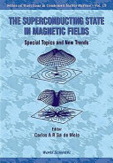 The superconducting state in magnetic fields : special topics and new trends /