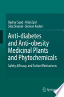 Anti-diabetes and Anti-obesity Medicinal Plants and Phytochemicals [E-Book] : Safety, Efficacy, and Action Mechanisms /