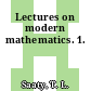 Lectures on modern mathematics. 1.