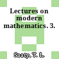 Lectures on modern mathematics. 3.