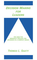 Decision making for leaders : the analytic hierarchy process for decisions in a complex world /