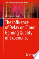 The Influence of Delay on Cloud Gaming Quality of Experience [E-Book] /
