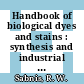 Handbook of biological dyes and stains : synthesis and industrial applications [E-Book] /