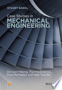Case studies in mechanical engineering : decision making, thermodynamics, fluid mechanics and heat transfer [E-Book] /