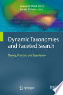 Dynamic Taxonomies and Faceted Search [E-Book] : Theory, Practice, and Experience /