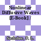 Nonlinear Diffusive Waves [E-Book] /