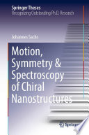 Motion, Symmetry & Spectroscopy of Chiral Nanostructures [E-Book] /