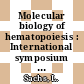 Molecular biology of hematopoiesis : International symposium on molecular biology of haematopoiesis. 0001: proceedings : Innsbruck, 09.07.89-12.07.89.