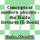 Concepts of modern physics : the Haifa lectures [E-Book] /