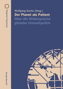 Der Planet als Patient: über die Widersprüche globaler Umweltpolitik.
