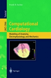 Computational Cardiology [E-Book] : Modeling of Anatomy, Electrophysiology, and Mechanics /