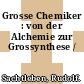 Grosse Chemiker : von der Alchemie zur Grossynthese /