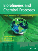 Biorefineries and chemical processes : design, integration and sustainability analysis [E-Book] /