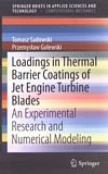 Loadings in thermal barrier coatings of jet engine turbine blades : an experimental research and numerical modeling /