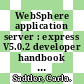 WebSphere application server : express V5.0.2 developer handbook [E-Book] /