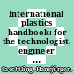 International plastics handbook: for the technologist, engineer and user.