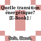 Quelle transition énergétique? [E-Book] /