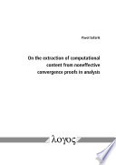 On the extraction of computational content from noneffective convergence proofs in analysis [E-Book] /