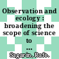 Observation and ecology : broadening the scope of science to understand a complex world [E-Book] /