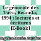 Le génocide des Tutsi, Rwanda, 1994 : lectures et écritures [E-Book] /