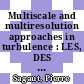 Multiscale and multiresolution approaches in turbulence : LES, DES and Hybrid RANS/LES methods : applications and guidelines [E-Book] /
