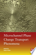 Microchannel phase change transport phenomena [E-Book] /