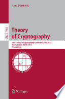 Theory of Cryptography [E-Book] : 10th Theory of Cryptography Conference, TCC 2013, Tokyo, Japan, March 3-6, 2013. Proceedings /