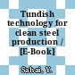 Tundish technology for clean steel production / [E-Book]