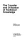 The Transfer and utilization of technical knowledge /