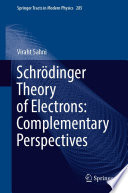Schrödinger Theory of Electrons: Complementary Perspectives [E-Book] /