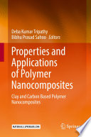 Properties and Applications of Polymer Nanocomposites [E-Book] : Clay and Carbon Based Polymer Nanocomposites /