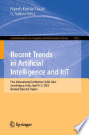 Recent Trends in Artificial Intelligence and IoT [E-Book] : First International Conference, ICAII 2022, Jamshedpur, India, April 4-5, 2023, Revised Selected Papers /