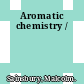 Aromatic chemistry /