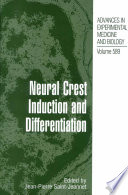 Neural Crest Induction and Differentiation [E-Book] /