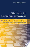 Statistik im Forschungsprozess [E-Book] : Eine Philosophie der Statistik als Baustein einer integrativen Wissenschaftstheorie /