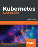 Kubernetes cookbook : practical solutions to container orchestration [E-Book] /